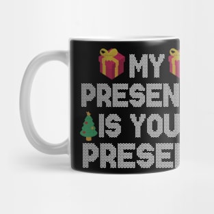 My Presence is your present  funny Christmas gift Mug